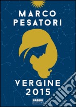 Vergine. Oroscopo 2015. E-book. Formato EPUB ebook