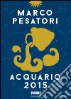 Acquario. Oroscopo 2015. E-book. Formato EPUB ebook