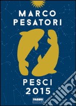 Pesci. Oroscopo 2015. E-book. Formato EPUB ebook