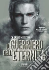 Il guerriero dell'eternità. E-book. Formato EPUB ebook di Clea Benedetti