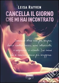 Cancella il giorno che mi hai incontrato. E-book. Formato PDF ebook