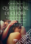 Questione di cuore (Life). E-book. Formato EPUB ebook di Carmen Bruni