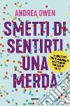 Smetti di sentirti una merda. E-book. Formato EPUB ebook di Andrea Owen