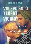 Volevo solo tenerti vicino (Life). E-book. Formato EPUB ebook di Giulio Lupieri