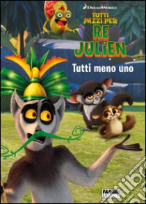 Tutti pazzi per Re Julien. Tutti meno uno. E-book. Formato PDF ebook di Dreamworks