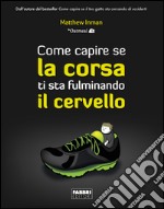 Come capire se la corsa ti sta fulminando il cervello. E-book. Formato EPUB ebook