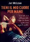 Tieni il mio cuore per mano (Life). E-book. Formato EPUB ebook