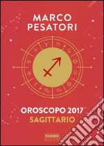 Sagittario - Oroscopo 2017. E-book. Formato EPUB ebook