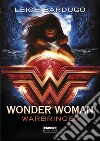 Wonder Woman. Warbringer. E-book. Formato EPUB ebook di Leigh Bardugo