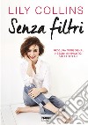 Senza filtri. E-book. Formato EPUB ebook di Lily Collins