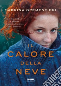 Il calore della neve. E-book. Formato EPUB ebook di Sabrina Grementieri