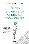 LO ZEN E L'ARTE DI AVERE LA CASA PULITA. E-book. Formato EPUB ebook