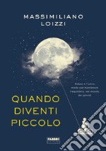 Quando diventi piccolo. E-book. Formato EPUB