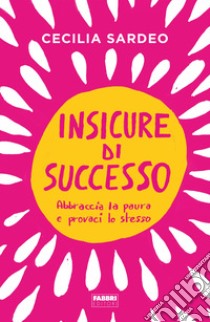 Insicure di successo. E-book. Formato EPUB ebook di Cecilia Sardeo