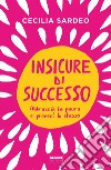 Insicure di successo. E-book. Formato EPUB ebook di Cecilia Sardeo