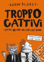 Troppo cattivi. 1 Operazione cane pazzo. E-book. Formato EPUB ebook