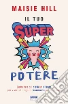 Il tuo superpotere. E-book. Formato EPUB ebook di Maisie Hill