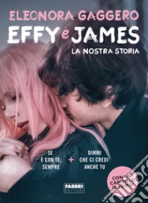 Effy e James. La nostra storia. E-book. Formato EPUB ebook di Eleonora Gaggero