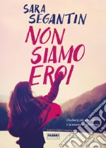 Non siamo eroi. E-book. Formato EPUB ebook