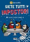 Siete tutti impostori. E-book. Formato EPUB ebook di Sotomaior10tv