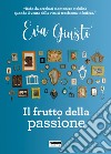 Il frutto della passione. E-book. Formato EPUB ebook