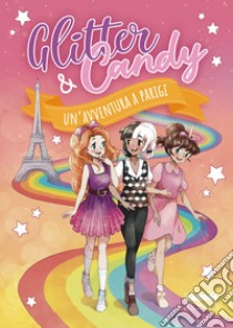 Glitter & Candy. Un'avventura a Parigi. E-book. Formato EPUB ebook di AA.VV.