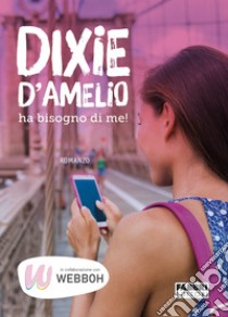 Dixie D'Amelio ha bisogno di me!. E-book. Formato EPUB ebook di AA.VV.