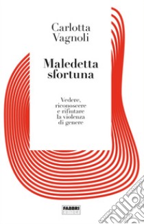 Maledetta sfortuna. E-book. Formato EPUB ebook di Carlotta Vagnoli