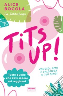 TITS UP!. E-book. Formato EPUB ebook di Alice Bocola