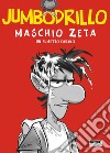 Maschio zeta. E-book. Formato EPUB ebook di Jumbodrillo