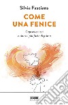 Come una fenice. E-book. Formato EPUB ebook