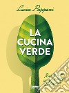 La cucina verde. E-book. Formato EPUB ebook