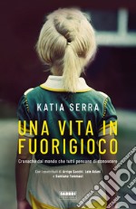 Una vita in fuorigioco. E-book. Formato EPUB ebook