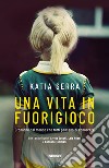 Una vita in fuorigioco. E-book. Formato EPUB ebook di Katia Serra