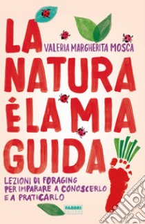 La natura è la mia guida. E-book. Formato EPUB ebook di Valeria Margherita Mosca