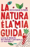 La natura è la mia guida. E-book. Formato EPUB ebook di Valeria Margherita Mosca