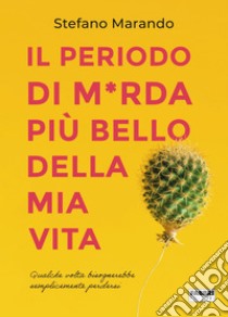 Il periodo di m*rda più bello della mia vita. E-book. Formato EPUB ebook di Stefano Marando