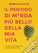 Il periodo di m*rda più bello della mia vita. E-book. Formato EPUB ebook