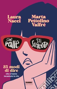 Che palle 'sti stereotipi. E-book. Formato EPUB ebook