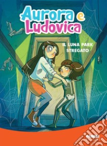 Il luna park stregato. E-book. Formato EPUB ebook di Aurora e Ludovica