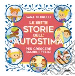 Le sette storie dell'autostima per crescere bambini felici. E-book. Formato EPUB ebook