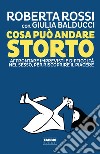 Cosa può andare storto. E-book. Formato EPUB ebook di Roberta Rossi