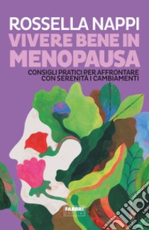 Vivere bene in menopausa. E-book. Formato EPUB ebook di Rossella Nappi