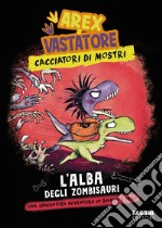 Arex & Vastatore. Cacciatori di mostri. L'alba degli zombisauri. E-book. Formato EPUB