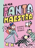 La mia Fantamaestra. Quando tutto è iniziato. E-book. Formato EPUB ebook