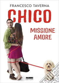 Chico. Missione amore. E-book. Formato EPUB ebook