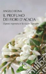 Il profumo dei fiori d&apos;acacia. E-book. Formato Mobipocket