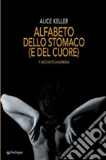 Alfabeto dello stomaco (e del cuore). Ti racconto l'anoressia. E-book. Formato EPUB ebook