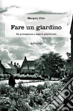 Fare un giardino. Da principiante a esperta giardiniera. E-book. Formato EPUB ebook