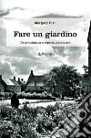 Fare un giardino. Da principiante a esperta giardiniera. E-book. Formato EPUB ebook